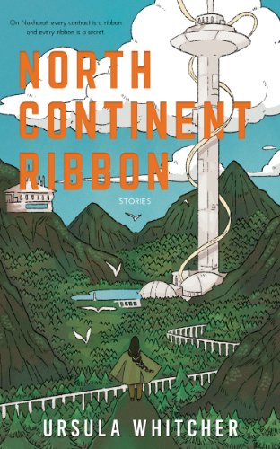 The cover of North Continent Ribbon by Ursula Whitcher. Cover art by Danielle Taphanel.